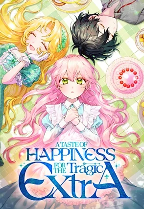 A Taste of Happiness for the Tragic Extra (Official) A Taste of Happiness for the Tragic Extra (Official)
